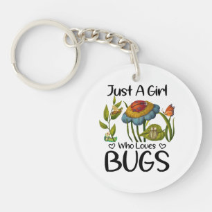 Just a girl who loves bugs key ring