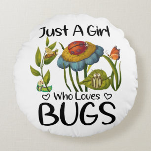 Just a girl who loves bugs round cushion