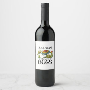 Just a girl who loves bugs wine label
