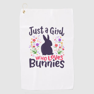Just a Girl Who Loves Bunnies Bunny Rabbit Easter Golf Towel