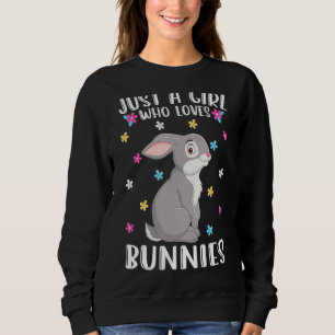 Just A Girl Who Loves Bunnies Funny Rabbit Sweatshirt