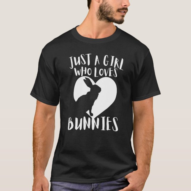 Just A Girl Who Loves Bunnies Rabbit Cute White He T-Shirt (Front)