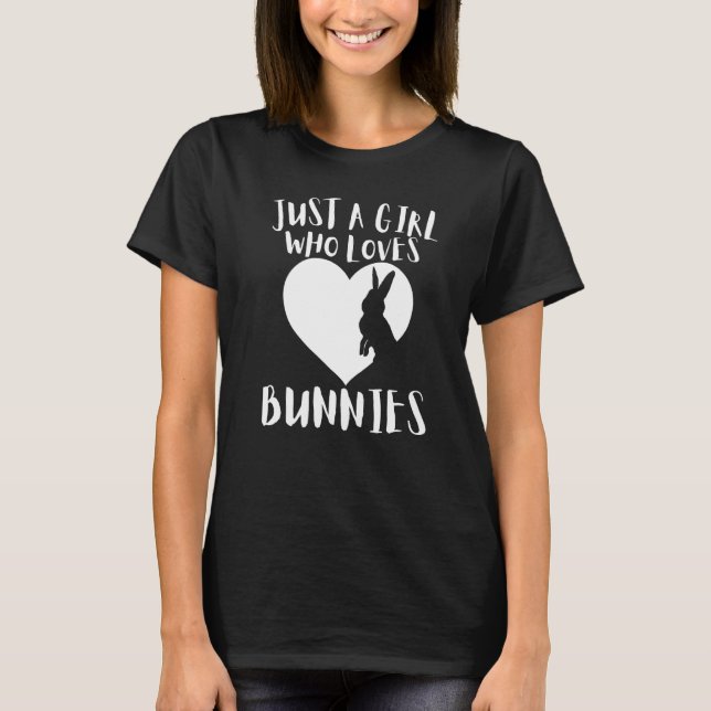 Just A Girl Who Loves Bunnies Rabbit Cute White He T-Shirt (Front)