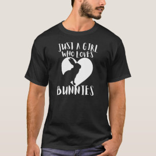 Just A Girl Who Loves Bunnies Rabbit Cute White He T-Shirt