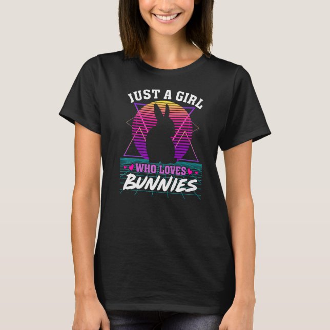 Just a Girl Who Loves Bunnies Retro 80s Bunny Rabb T-Shirt (Front)