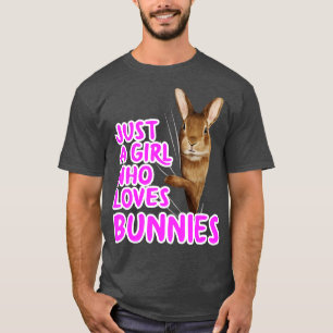 Just A Girl Who Loves Bunnies T-Shirt