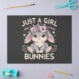 Just A Girl Who Loves Bunnies Tissue Paper