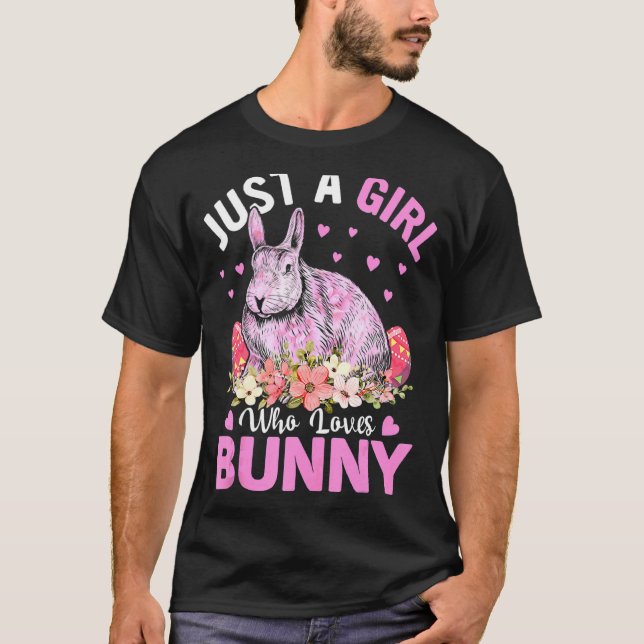 Just A Girl Who Loves Bunny Eggs Floral Flowers Ea T-Shirt (Front)