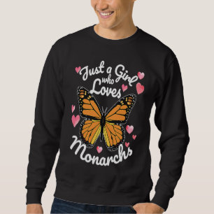 Just A Girl Who Loves Butterflies Love Monarch But Sweatshirt