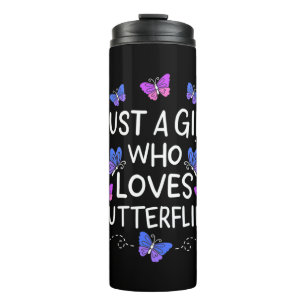 Just A Girl Who Loves Butterfly Thermal Tumbler
