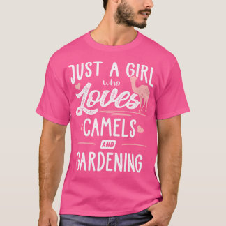 Just A Girl Who Loves Camels And Gardening Gift Wo T-Shirt