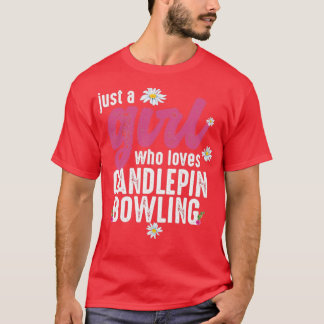 Just A Girl Who Loves Candlepin Bowling T T-Shirt
