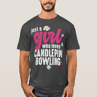 Just A Girl Who Loves Candlepin T T-Shirt