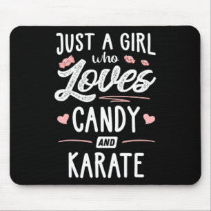 Just A Girl Who Loves Candy And Karate Gift Women  Mouse Pad