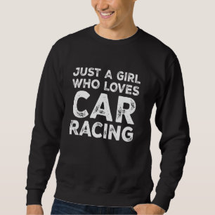 Just A Girl Who Loves Car Racing, Car Racing Lover Sweatshirt