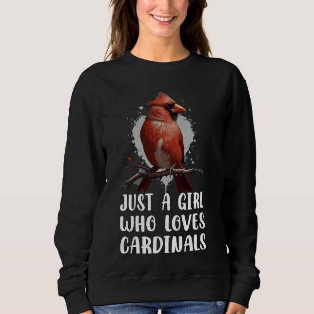 Just a Girl Who Loves Cardinals Bird Birding Red C Sweatshirt (Front)
