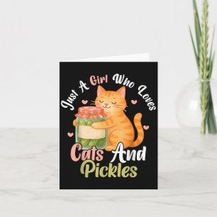 Just A Girl Who Loves Cats And Pickles. Funny Cats Card