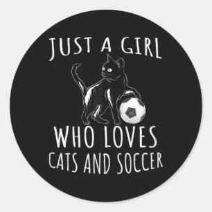 Just A Girl Who Loves Cats And Soccer - Funny Kitt Classic Round Sticker
