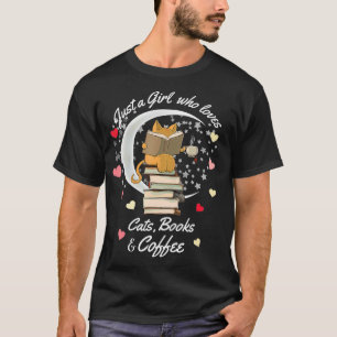 Just a girl who loves cats books and coffee cat T-Shirt