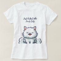Just A Girl Who Loves Cats - Cute White Fluffy Cat
