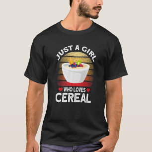 Just A Girl Who Loves Cereal   T-Shirt