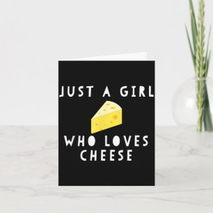 Just A Girl Who Loves Cheese Funny Women Say Card