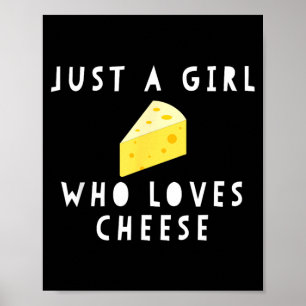 Just A Girl Who Loves Cheese Funny Women Say Poster