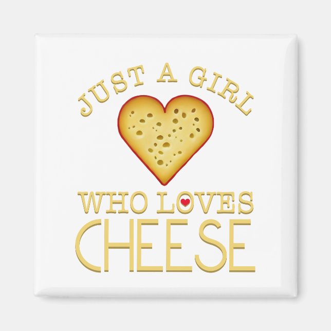 Just a girl who loves Cheese Magnet (Front)