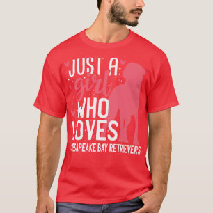 Just a Girl Who Loves Chesapeake Bay Retriever T-Shirt