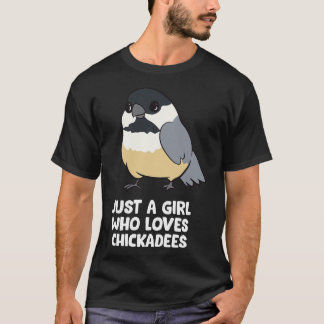 Just a Girl Who Loves Chickadee Birds T-Shirt