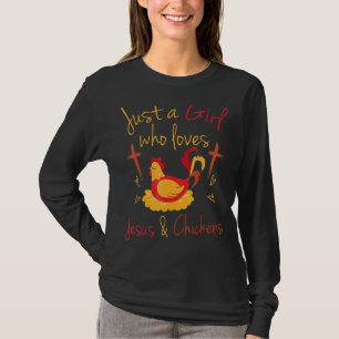 Just A Girl Who Loves Chickens And Jesus Faith Cro T-Shirt