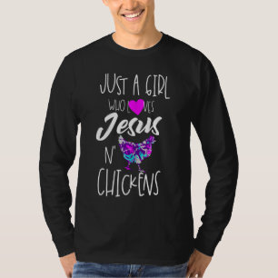 Just a Girl Who Loves Chickens And Jesus Religious T-Shirt