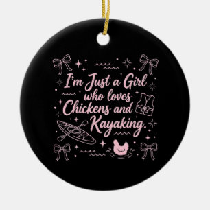 Just a girl who loves Chickens and Kayaking Ceramic Ornament