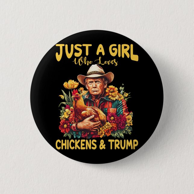 Just A Girl Who Loves Chickens And Trump Funny Tru 6 Cm Round Badge (Front)