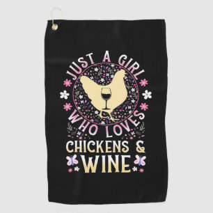 Just A Girl Who Loves Chickens And Wine Golf Towel