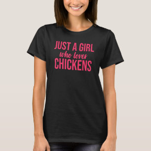Just A Girl Who Loves Chickens Farm Chickens T-Shirt