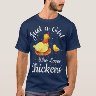 Just A Girl Who Loves Chickens Farmer Family Chick T-Shirt