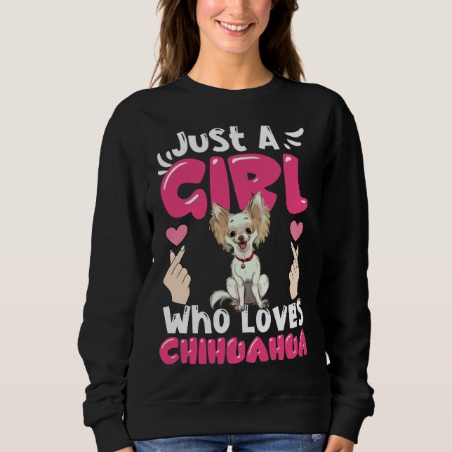 Just A Girl Who Loves Chihuahua           Sweatshirt (Front)