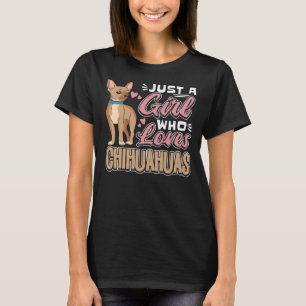 Just A Girl Who Loves Chihuahuas Chihuahua Dog Dog T-Shirt