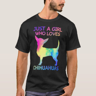Just A Girl Who Loves Chihuahuas Funny Chihuahua T-Shirt