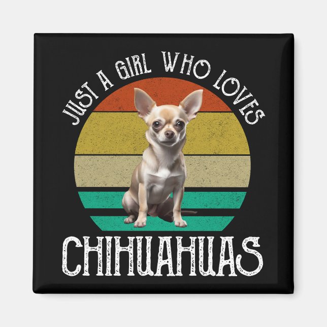 Just A Girl Who Loves Chihuahuas Magnet (Front)