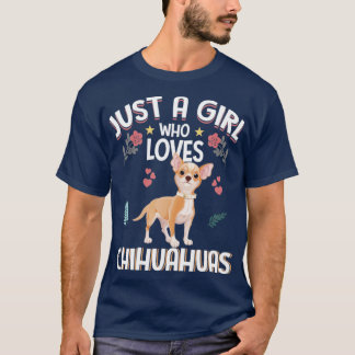 Just A Girl Who Loves Chihuahuas T-Shirt
