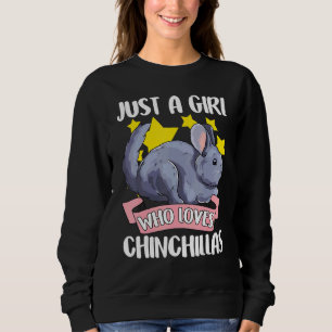Just A Girl Who Loves Chinchillas Pet Owner Chinch Sweatshirt