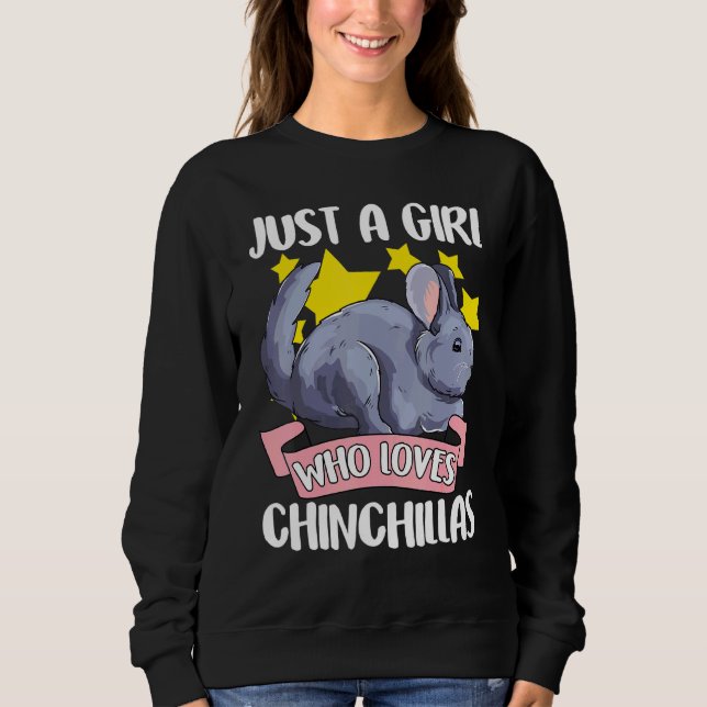 Just A Girl Who Loves Chinchillas Pet Owner Chinch Sweatshirt (Front)