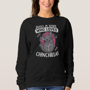 Just A Girl Who Loves Chinchillas Sweatshirt