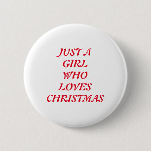 Just A Girl Who Loves Christmas  6 Cm Round Badge