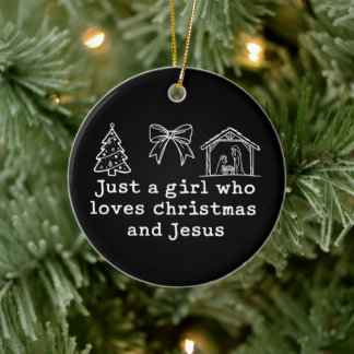 Just a Girl Who Loves Christmas and Jesus Nativity Ceramic Ornament