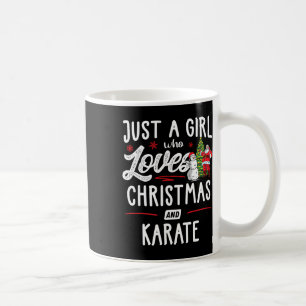 Just A Girl Who Loves Christmas And Karate Gift Wo Coffee Mug