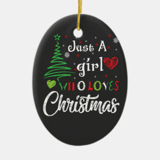Just a Girl Who Loves Christmas Ceramic Ornament