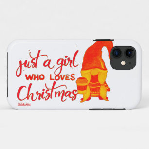 JUST A GIRL WHO LOVES CHRISTMAS funny gnome    iPhone 11 Case
